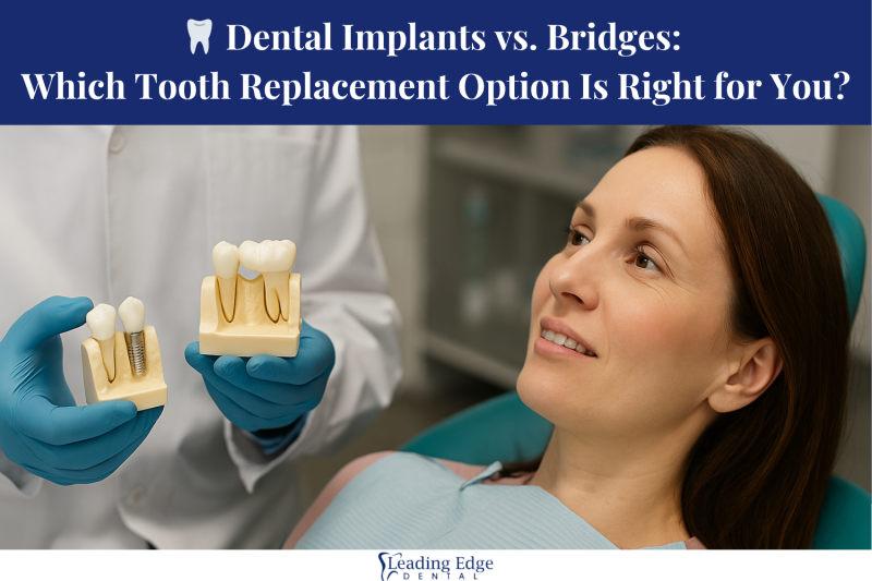 🦷 Dental Implants vs. Bridges: Which Tooth Replacement Option Is Right for You?